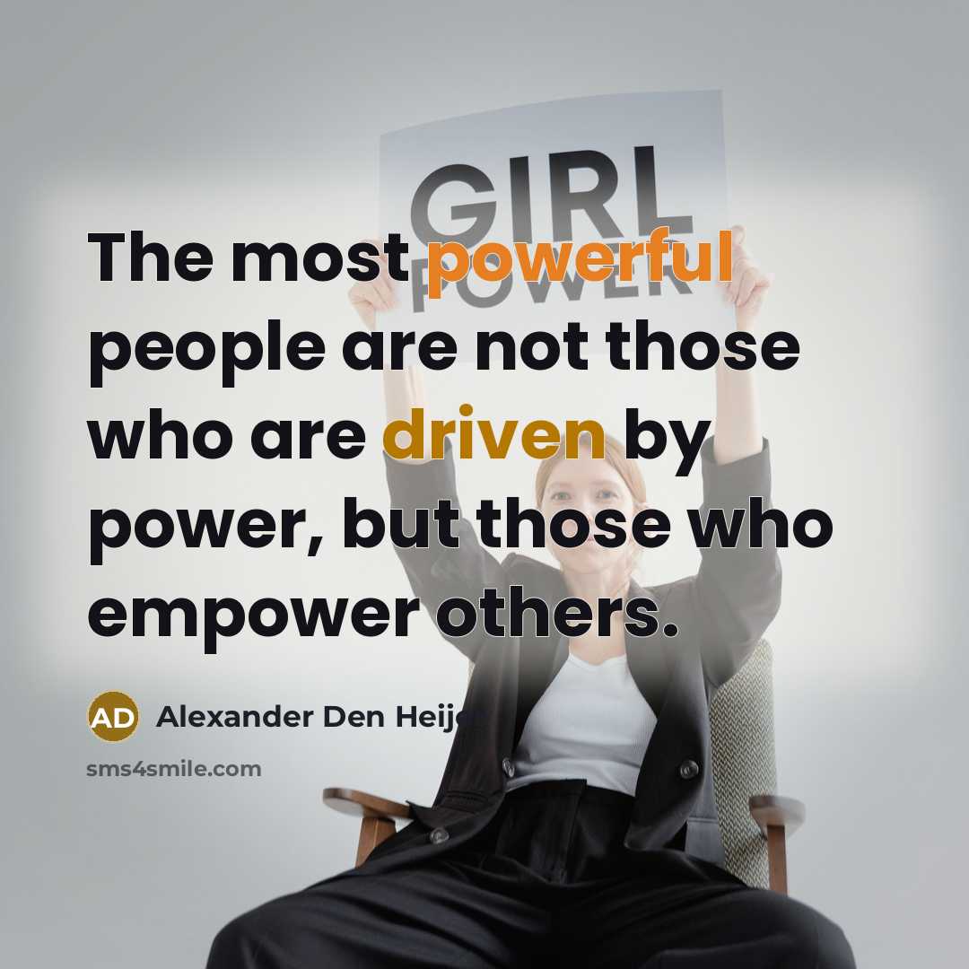 “The most powerful people are not those who are driven…” quote by Alexander Den Heijer