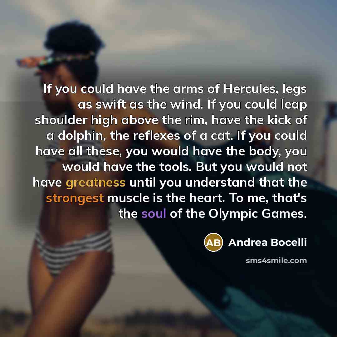 “If you could have the arms of Hercules, legs as…” quote by Andrea Bocelli