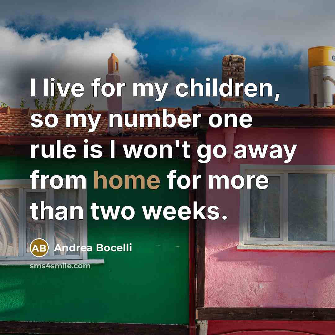 “I live for my children, so my number one rule…” quote by Andrea Bocelli