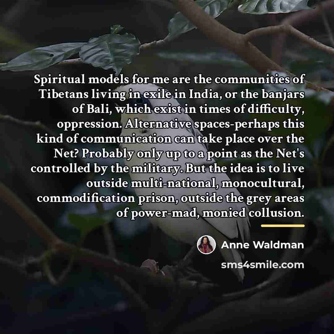 “Spiritual models for me are the communities of Tibetans living…” quote by Anne Waldman