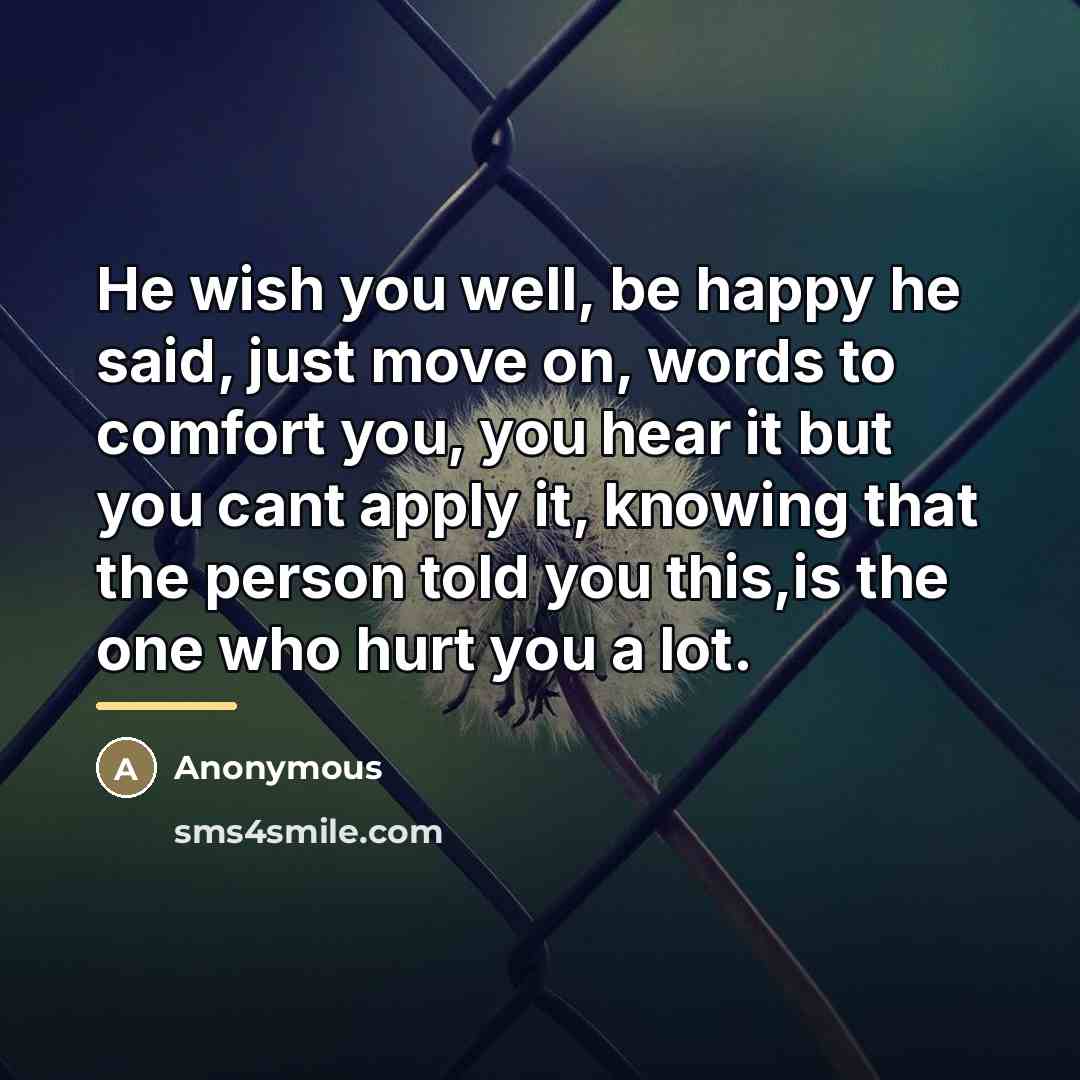 “He wish you well, be happy he said, just move…” quote by Anonymous