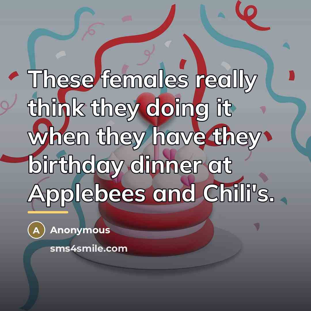“These females really think they doing it when they have…” quote by Anonymous
