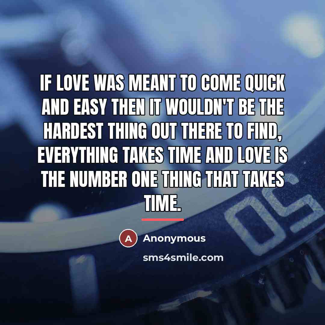 “If love was meant to come quick and easy then…” quote by Anonymous