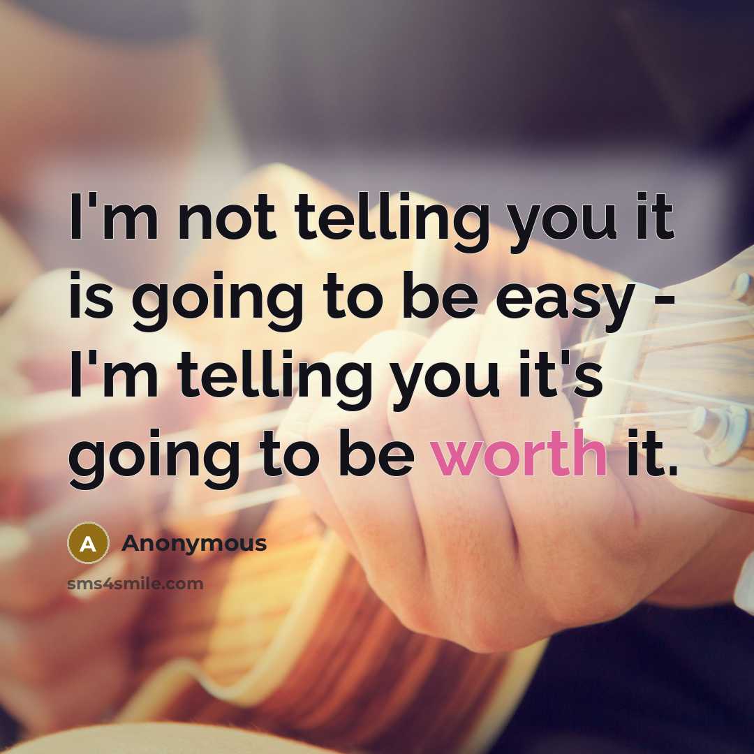 “I'm not telling you it is going to be easy…” quote by Anonymous