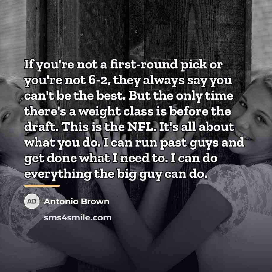 “If you're not a first-round pick or you're not 6-2,…” quote by Antonio Brown