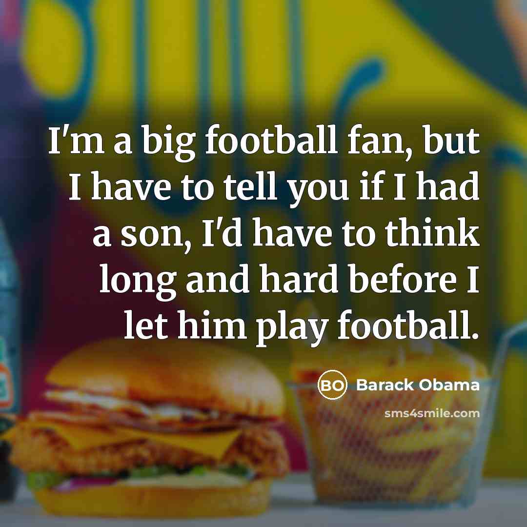 “I'm a big football fan, but I have to tell…” quote by Barack Obama