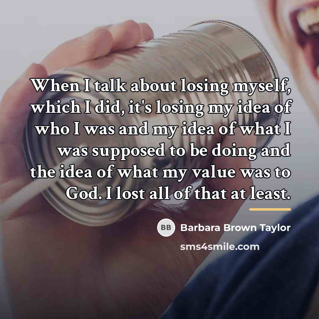 “When I talk about losing myself, which I did, it's…” quote by Barbara Brown Taylor