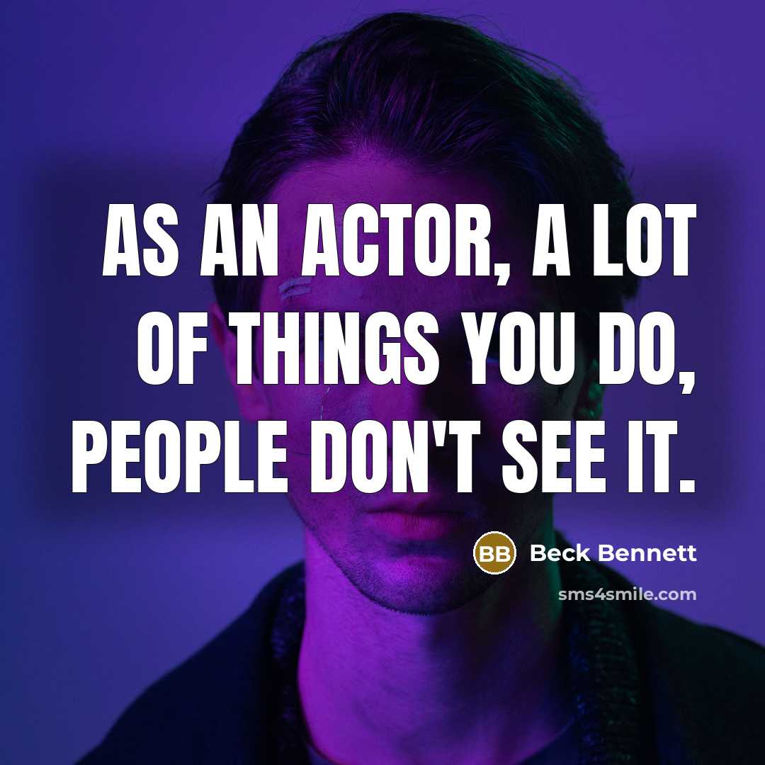 “As an actor, a lot of things you do, people…” quote by Beck Bennett