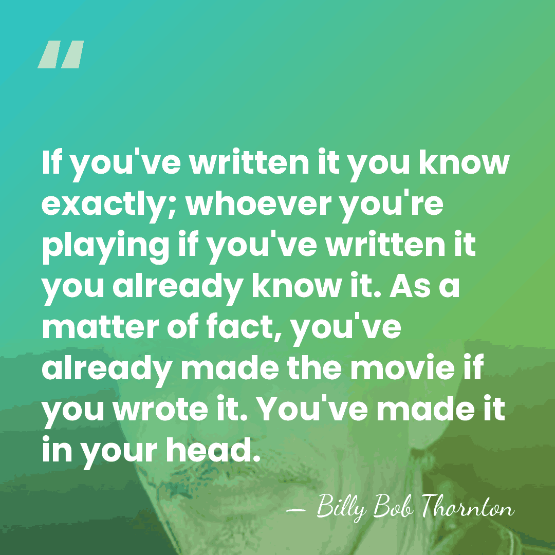 If you've written it you know exactly; whoever you're playing if you've&hellip; - Billy Bob Thornton