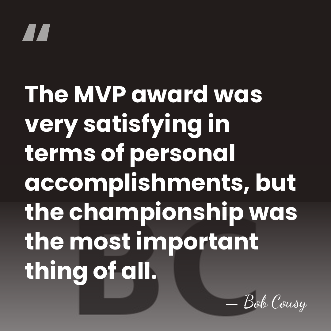 The MVP award was very satisfying in terms of personal accomplishments, but&hellip; - Bob Cousy