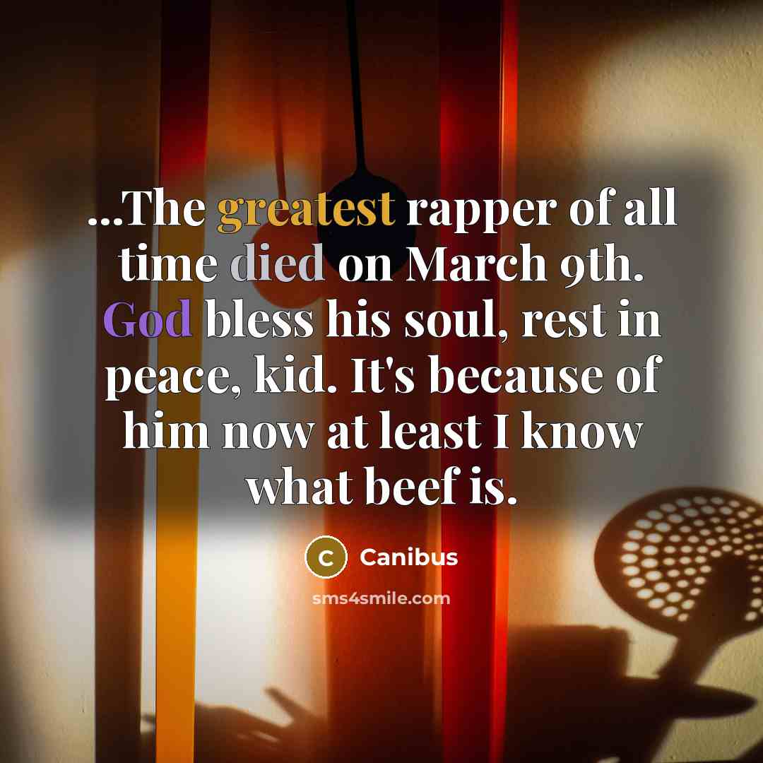“...The greatest rapper of all time died on March 9th.…” quote by Canibus