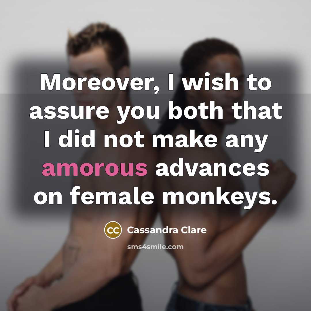 “Moreover, I wish to assure you both that I did…” quote by Cassandra Clare