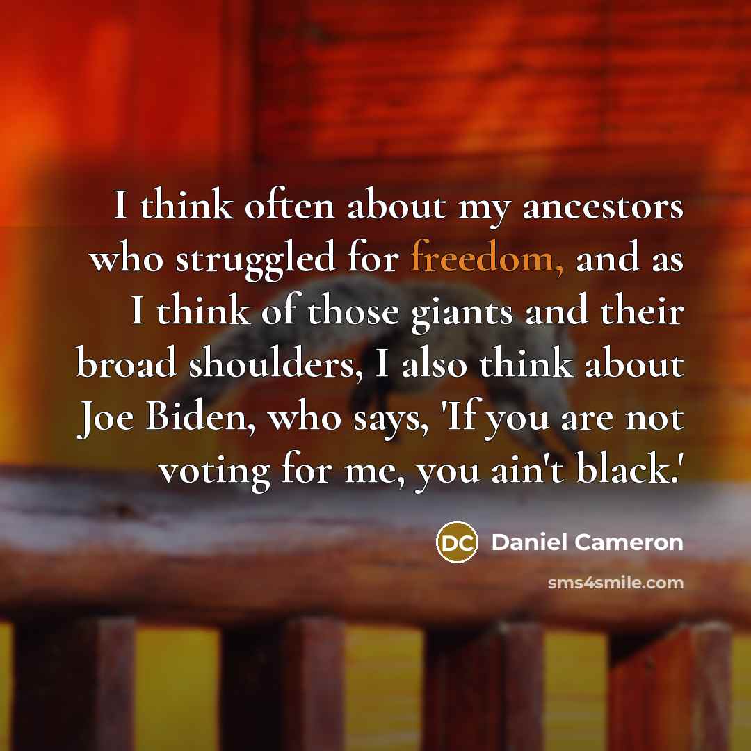 “I think often about my ancestors who struggled for freedom,…” quote by Daniel Cameron