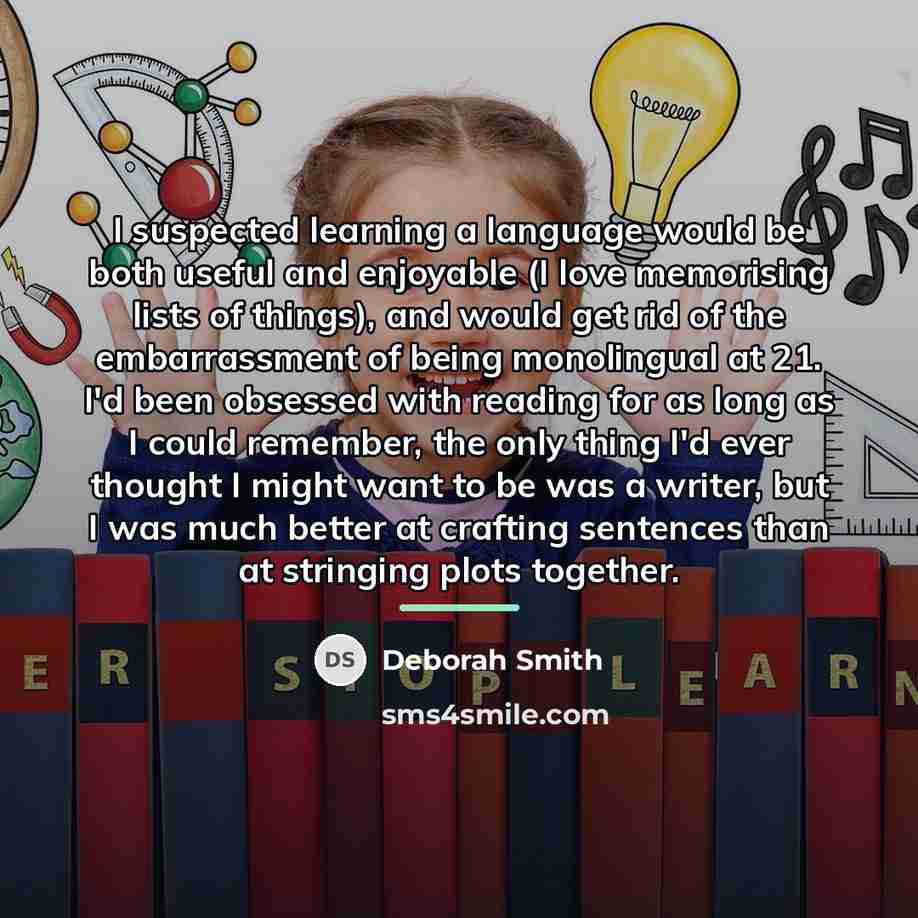 “I suspected learning a language would be both useful and…” quote by Deborah Smith