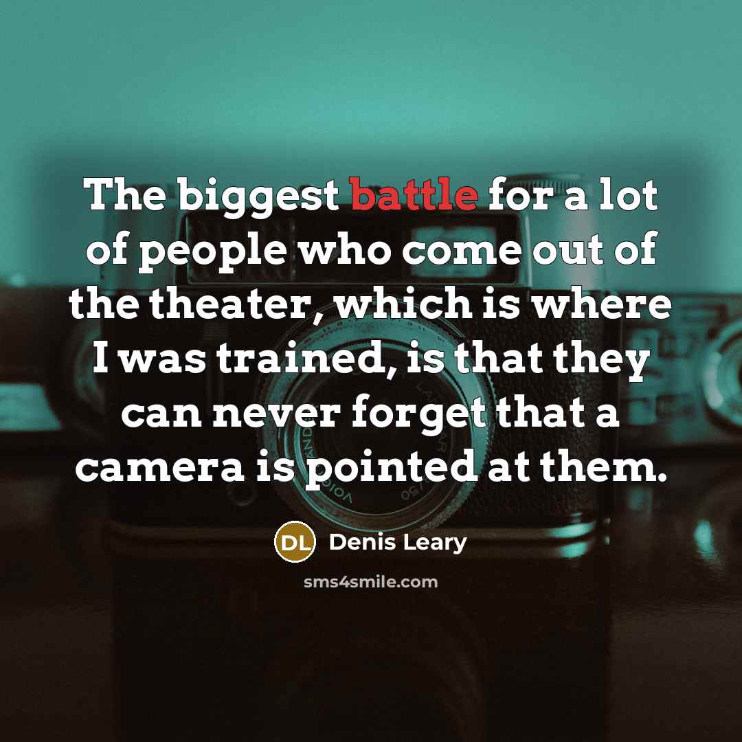“The biggest battle for a lot of people who come…” quote by Denis Leary