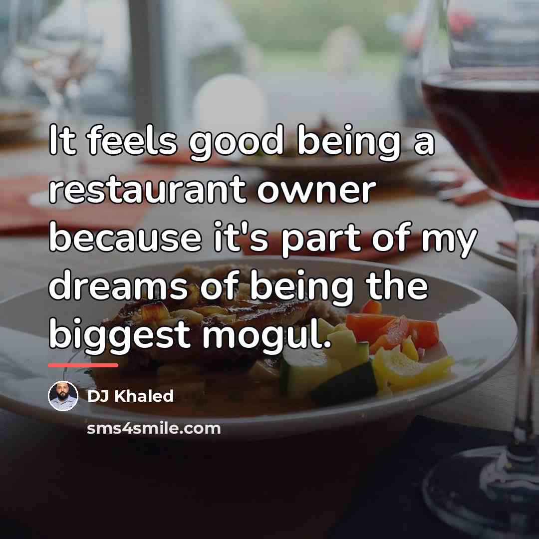 “It feels good being a restaurant owner because it's part…” quote by DJ Khaled
