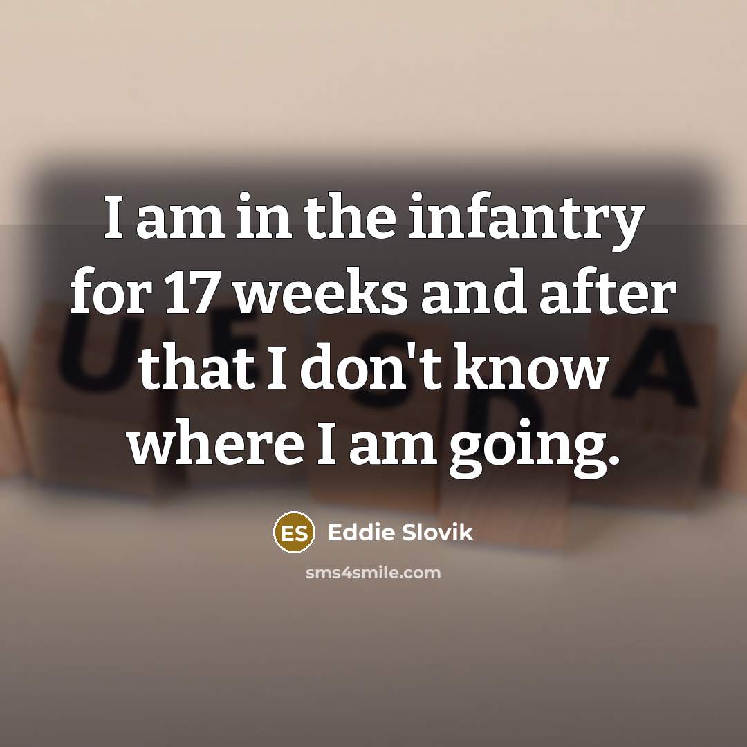 “I am in the infantry for 17 weeks and after…” quote by Eddie Slovik