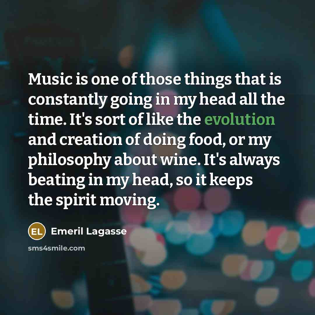 “Music is one of those things that is constantly going…” quote by Emeril Lagasse
