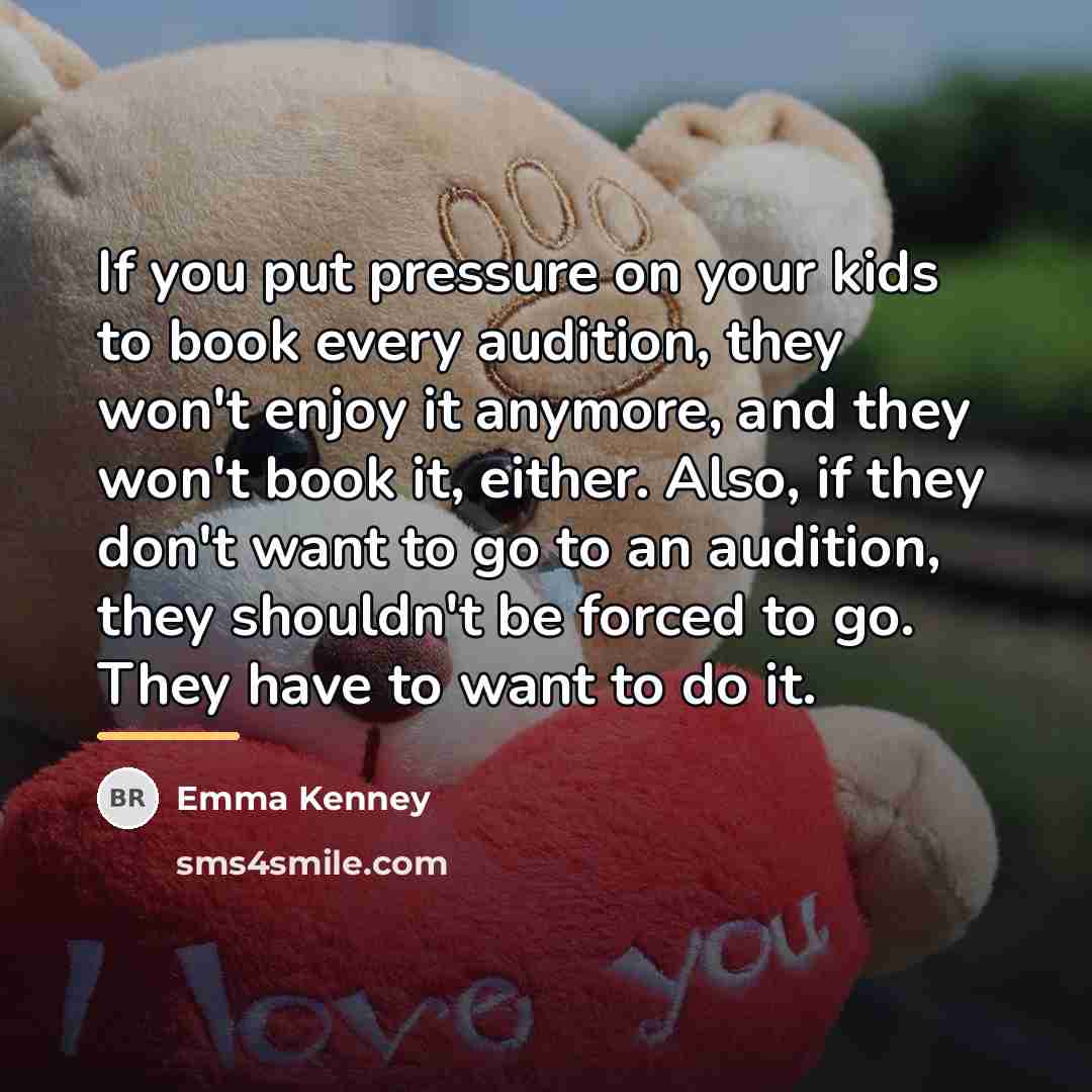 “If you put pressure on your kids to book every…” quote by Emma Kenney