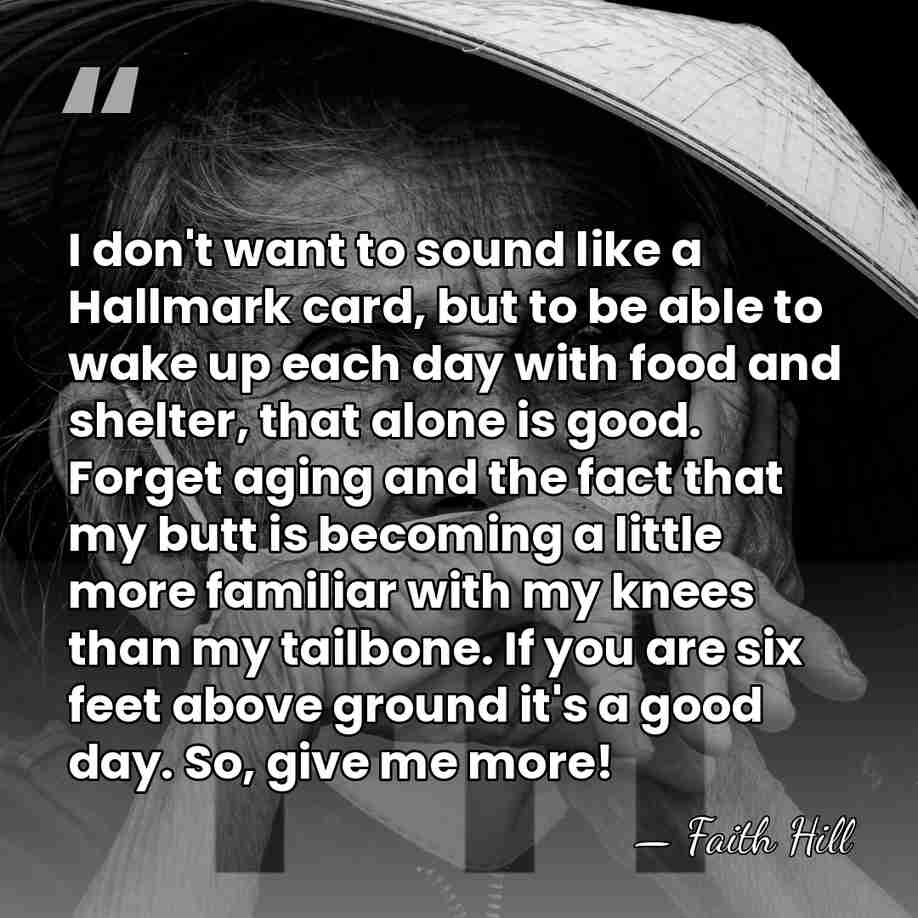 I don't want to sound like a Hallmark card, but to be&hellip; - Faith Hill