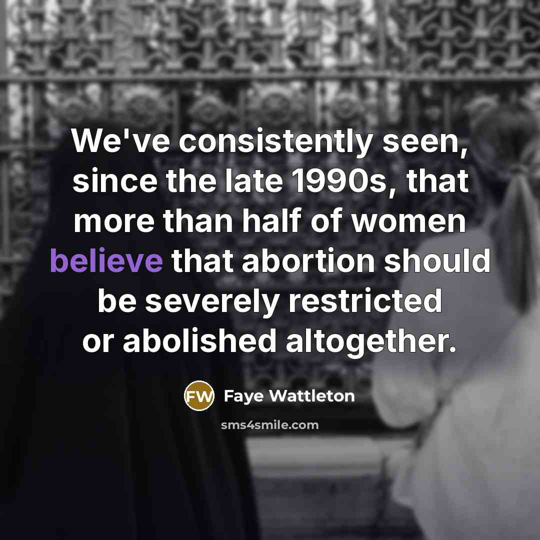 “We've consistently seen, since the late 1990s, that more than…” quote by Faye Wattleton