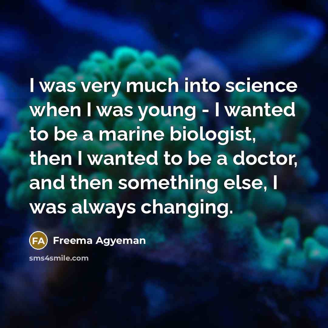 “I was very much into science when I was young…” quote by Freema Agyeman