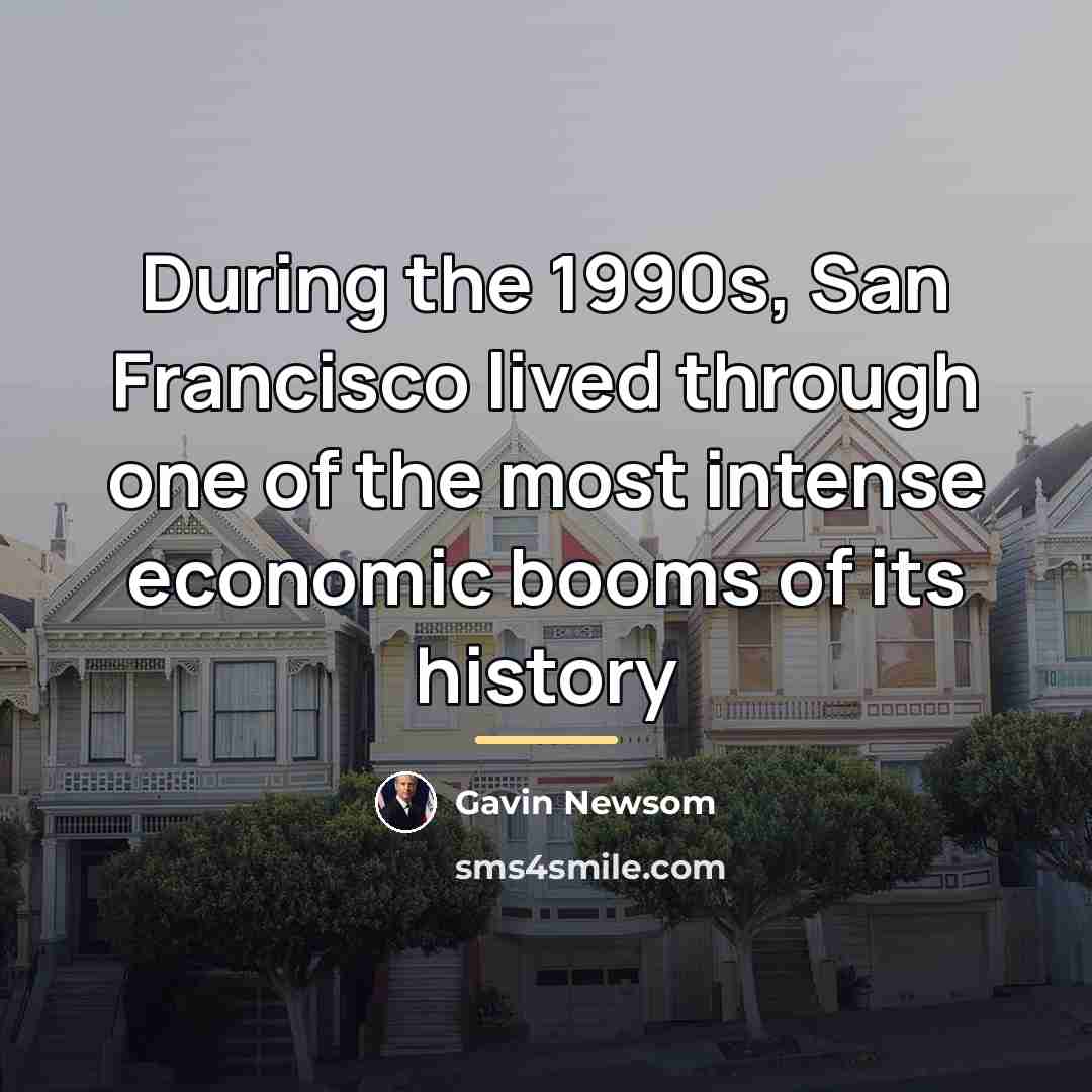 “During the 1990s, San Francisco lived through one of the…” quote by Gavin Newsom