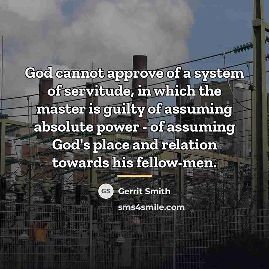“God cannot approve of a system of servitude, in which…” quote by Gerrit Smith