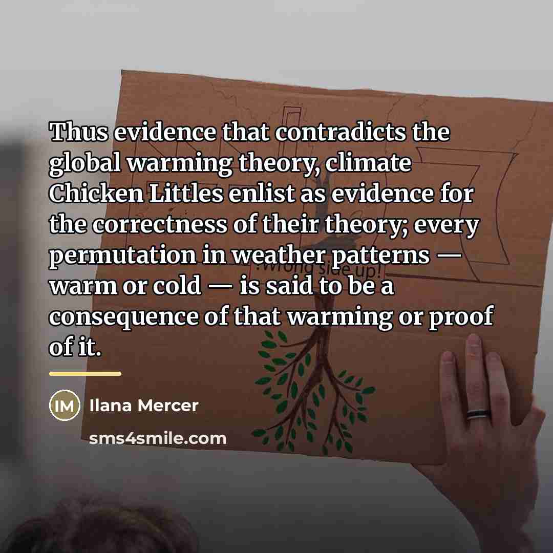 “Thus evidence that contradicts the global warming theory, climate Chicken…” quote by Ilana Mercer