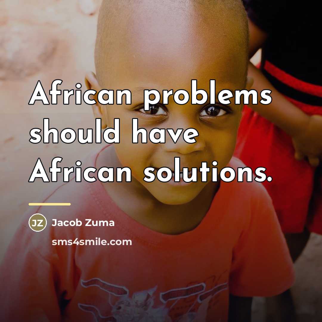 “African problems should have African solutions.…” quote by Jacob Zuma