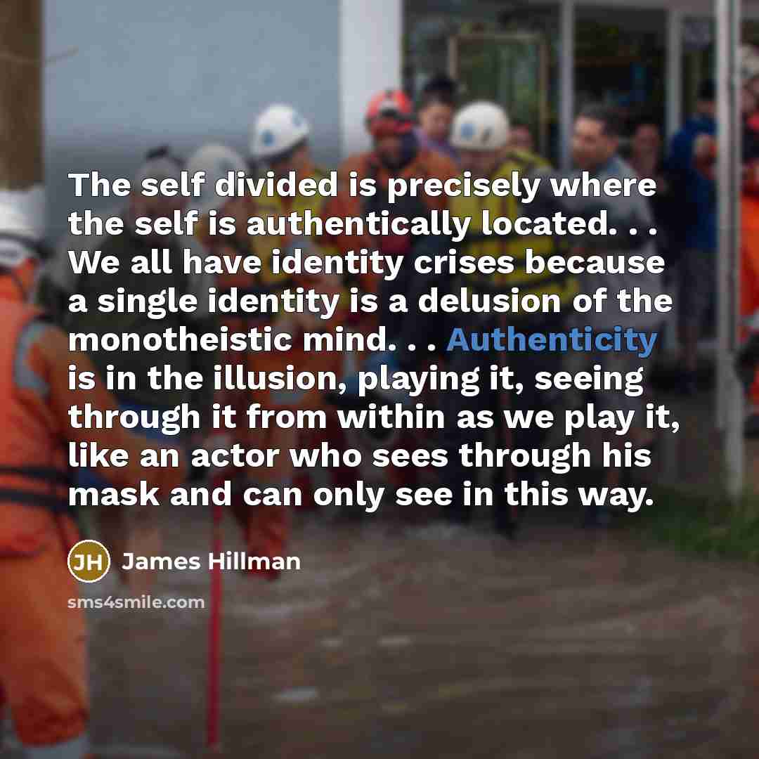“The self divided is precisely where the self is authentically…” quote by James Hillman