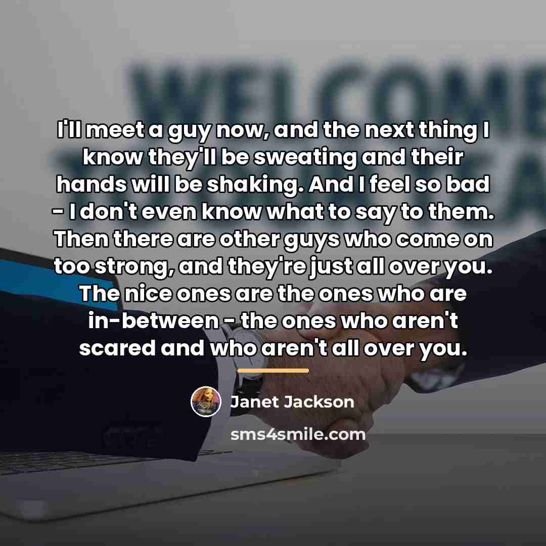 “I'll meet a guy now, and the next thing I…” quote by Janet Jackson