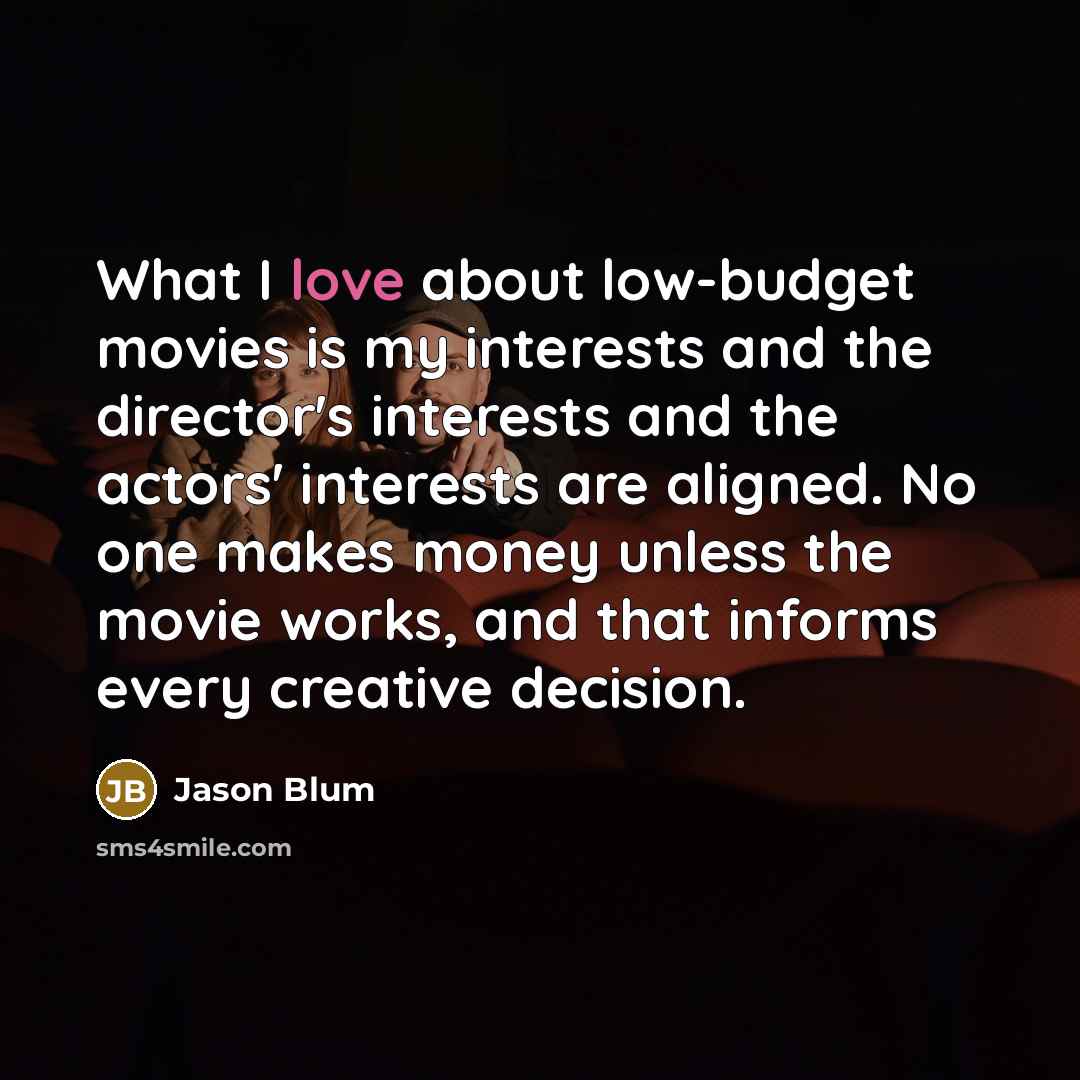 “What I love about low-budget movies is my interests and…” quote by Jason Blum