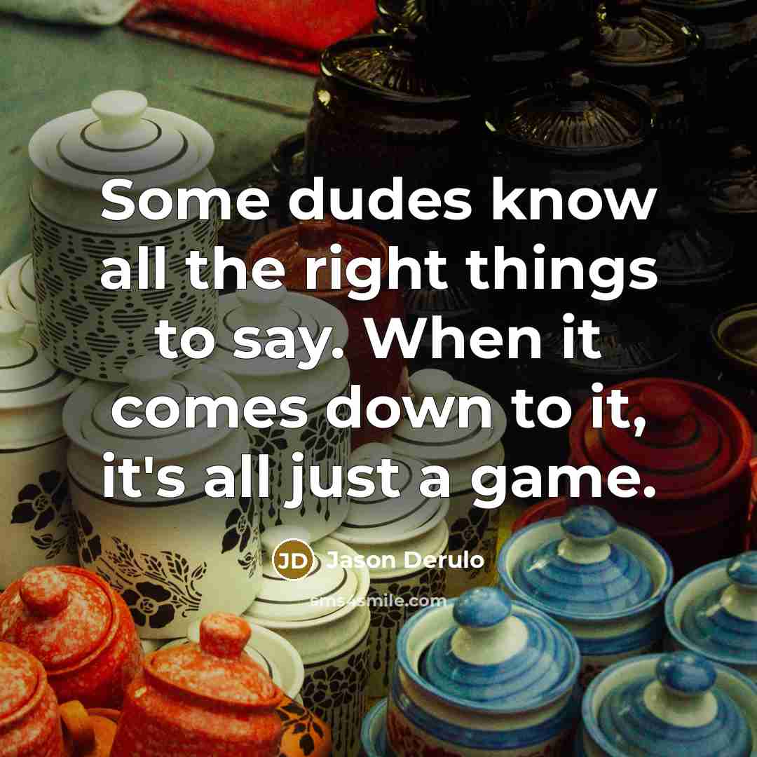 “Some dudes know all the right things to say. When…” quote by Jason Derulo