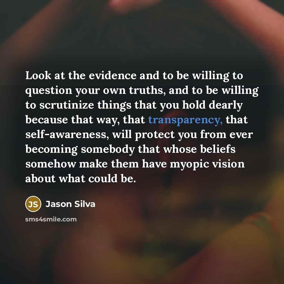 “Look at the evidence and to be willing to question…” quote by Jason Silva