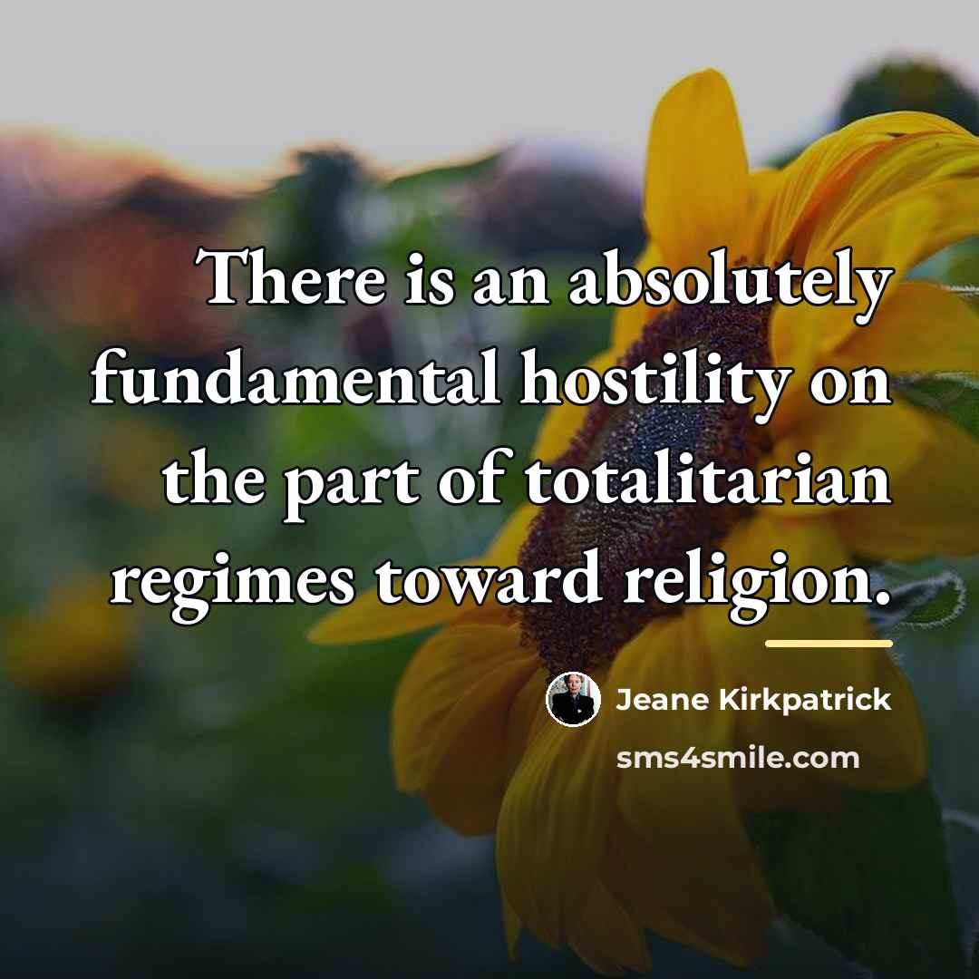 “There is an absolutely fundamental hostility on the part of…” quote by Jeane Kirkpatrick