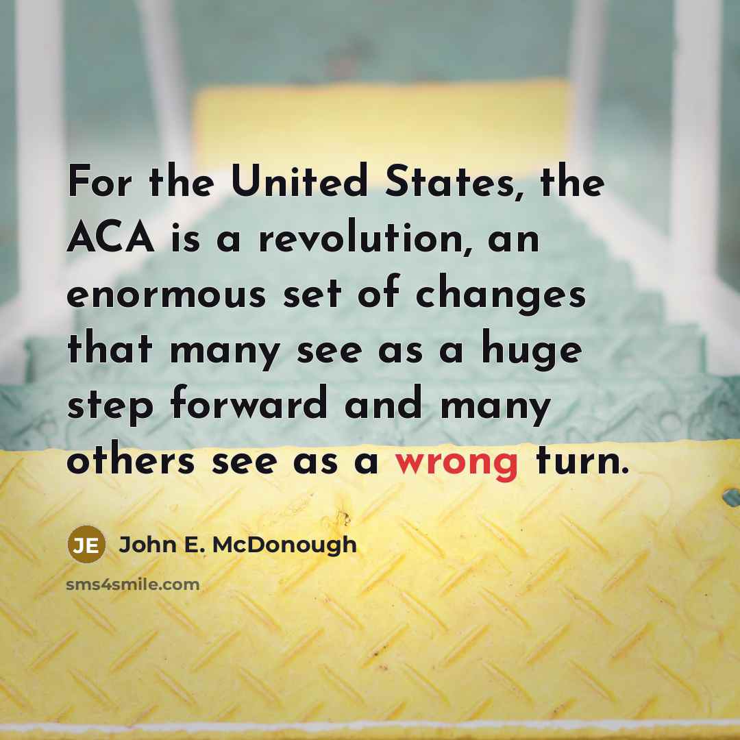 “For the United States, the ACA is a revolution, an…” quote by John E. McDonough