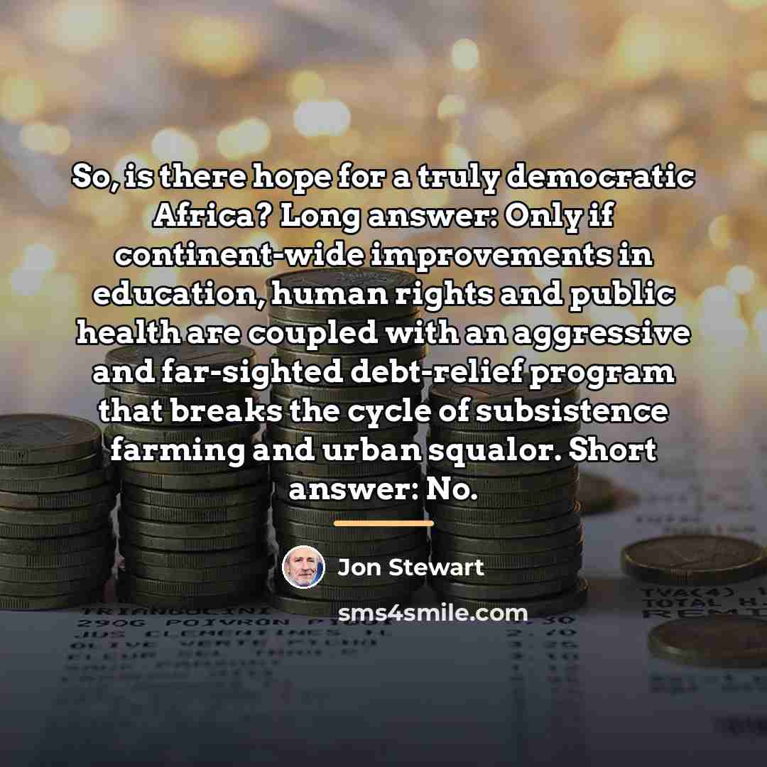 “So, is there hope for a truly democratic Africa? Long…” quote by Jon Stewart