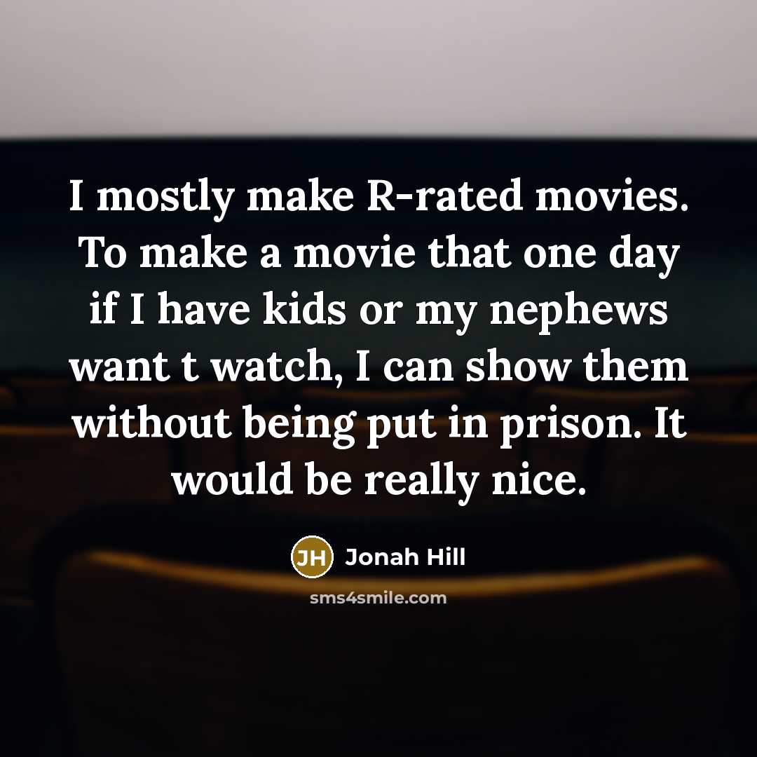 “I mostly make R-rated movies. To make a movie that…” quote by Jonah Hill