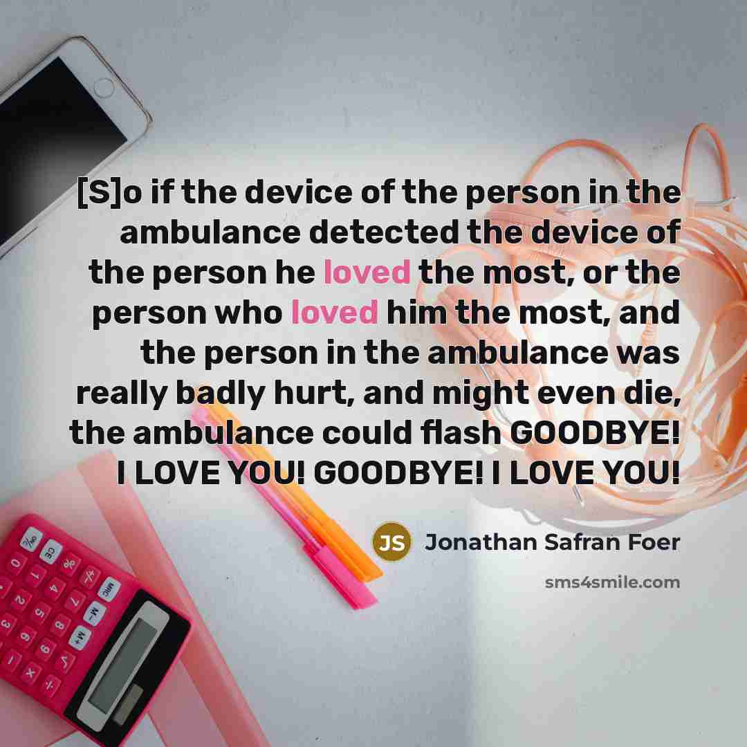 “[S]o if the device of the person in the ambulance…” quote by Jonathan Safran Foer