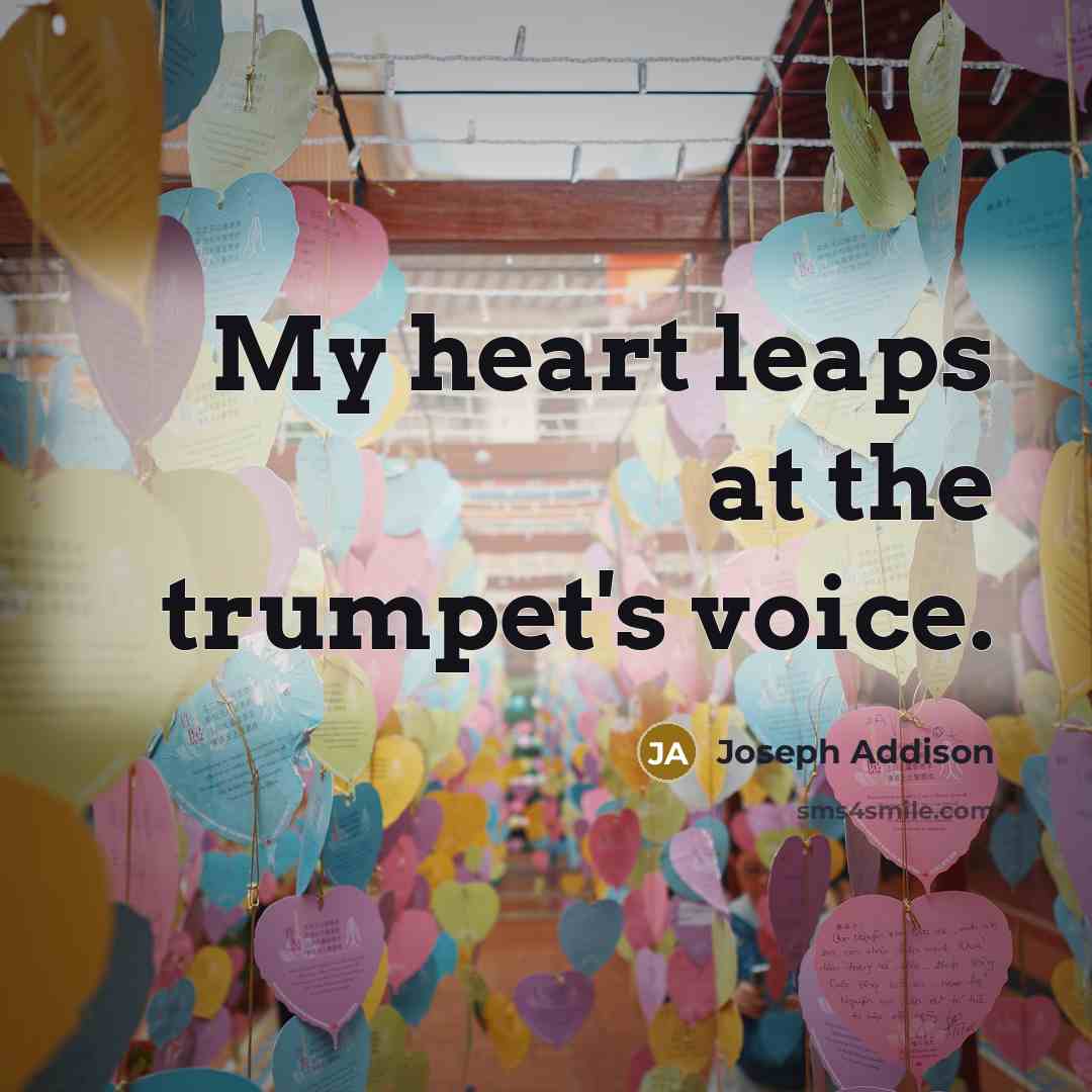 “My heart leaps at the trumpet's voice.…” quote by Joseph Addison