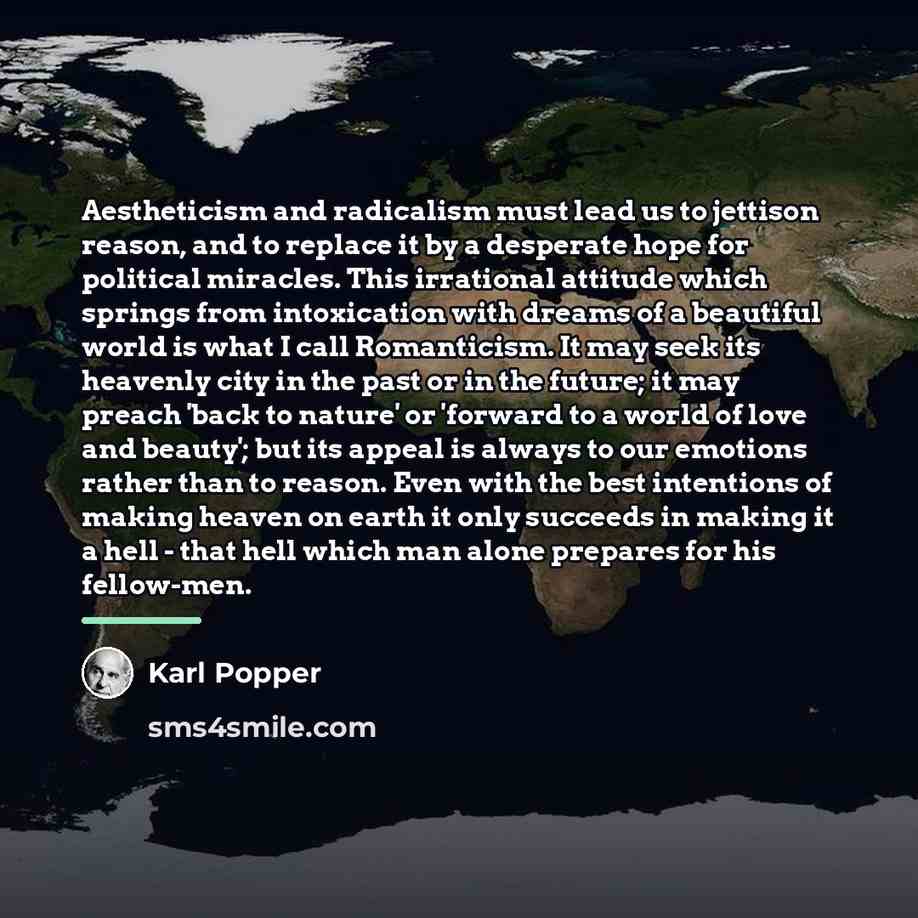 “Aestheticism and radicalism must lead us to jettison reason, and…” quote by Karl Popper