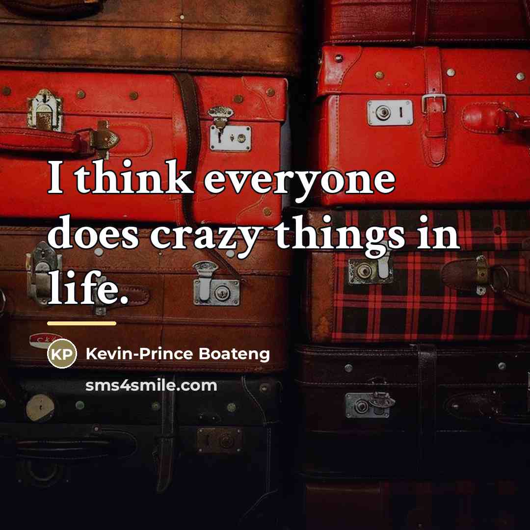 “I think everyone does crazy things in life.…” quote by Kevin-Prince Boateng