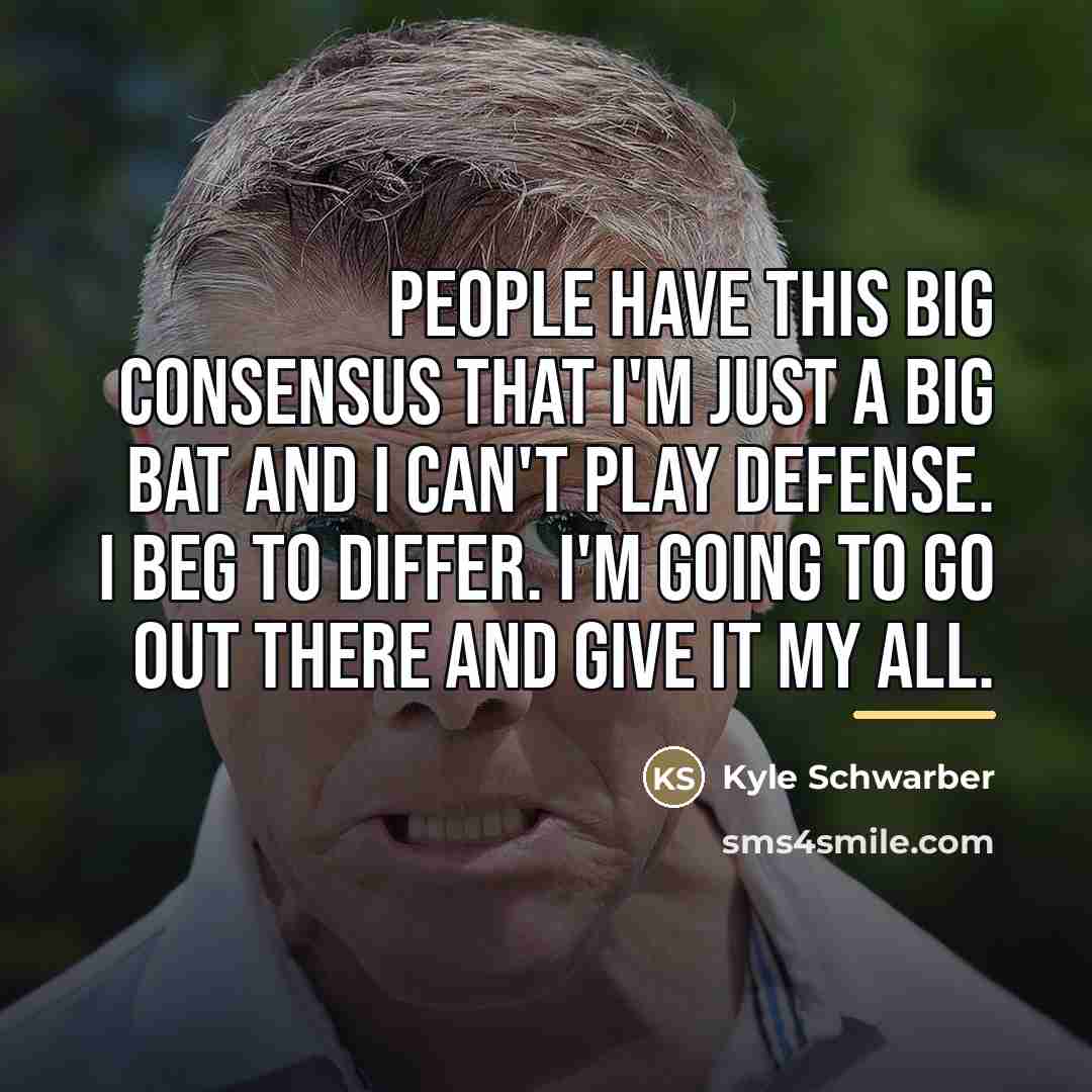 “People have this big consensus that I'm just a big…” quote by Kyle Schwarber