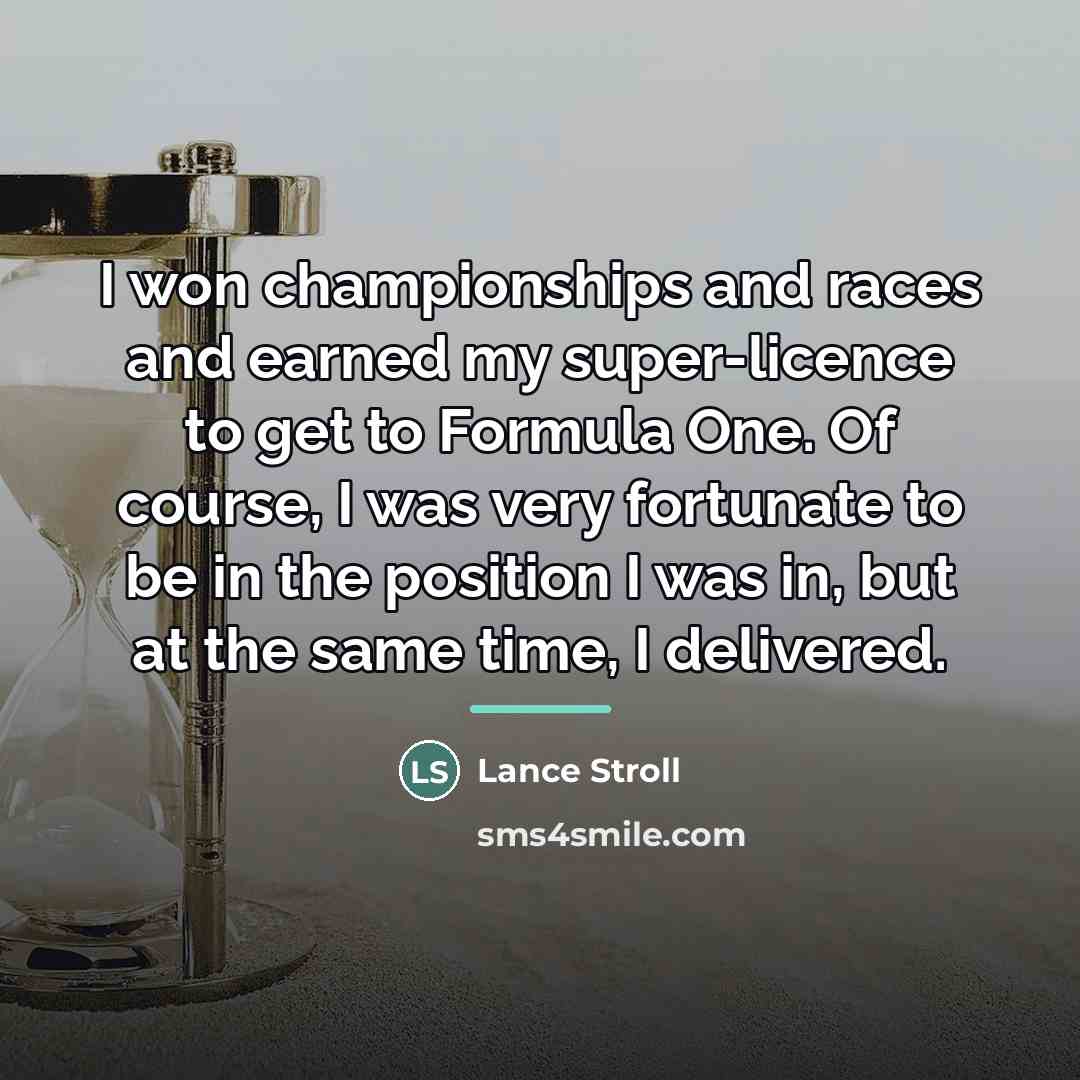 “I won championships and races and earned my super-licence to…” quote by Lance Stroll