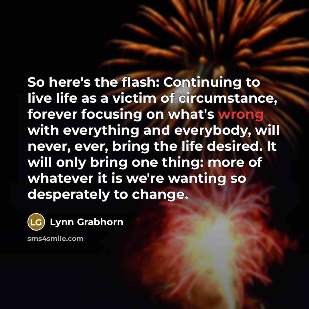 “So here's the flash: Continuing to live life as a…” quote by Lynn Grabhorn