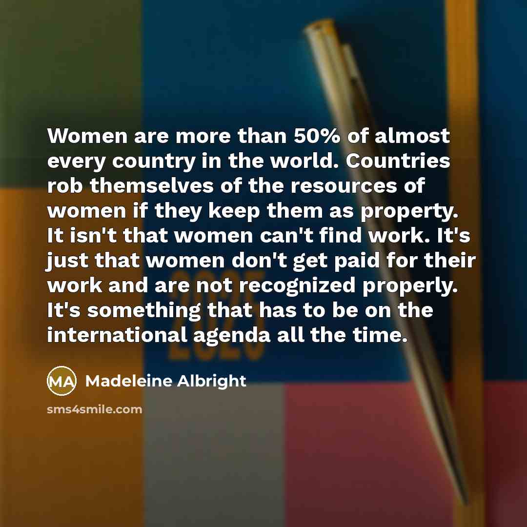 “Women are more than 50% of almost every country in…” quote by Madeleine Albright