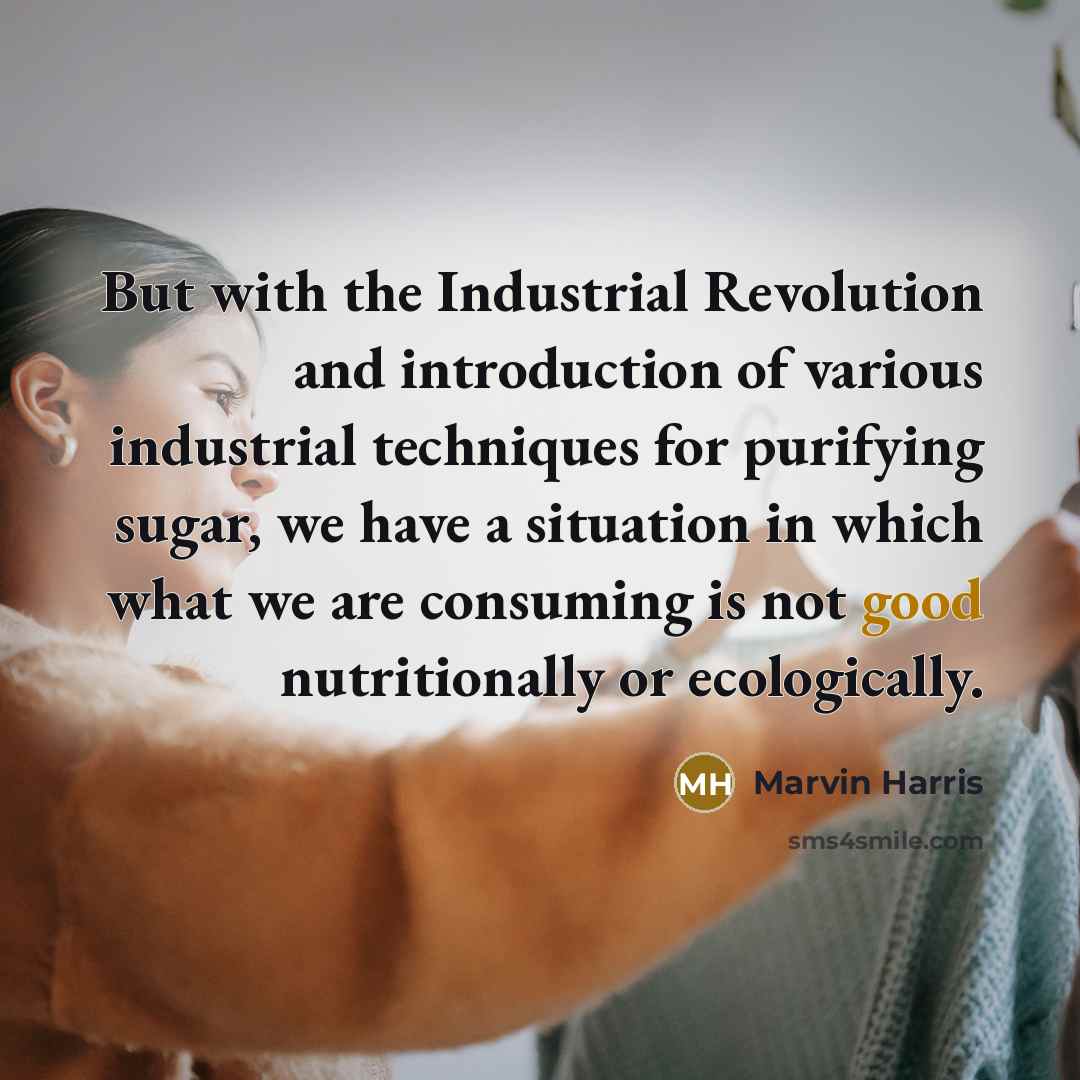 “But with the Industrial Revolution and introduction of various industrial…” quote by Marvin Harris