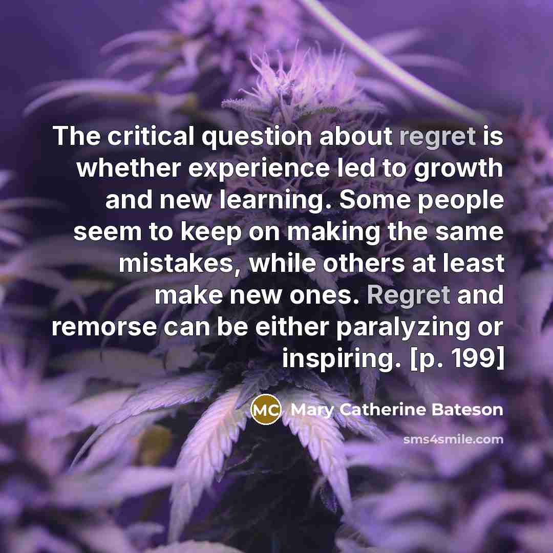 “The critical question about regret is whether experience led to…” quote by Mary Catherine Bateson