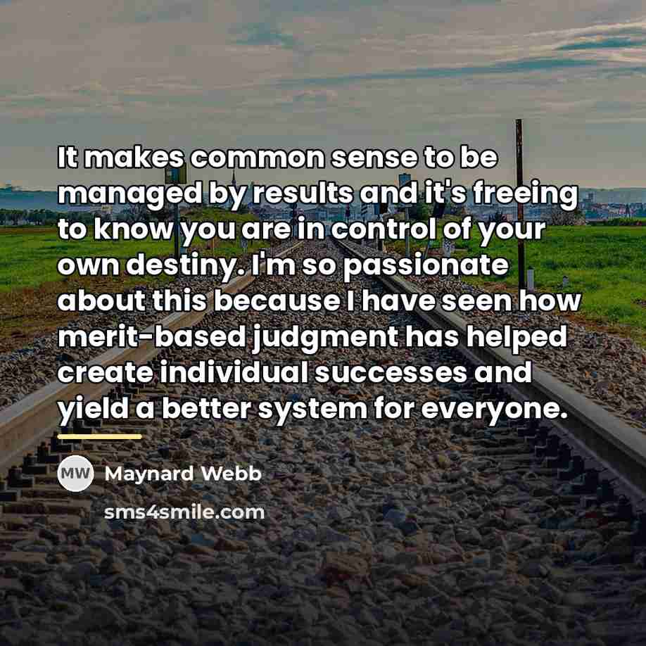 “It makes common sense to be managed by results and…” quote by Maynard Webb